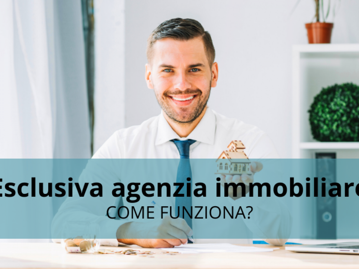 Esclusiva agenzia immobiliare: come funziona? - Inpoi