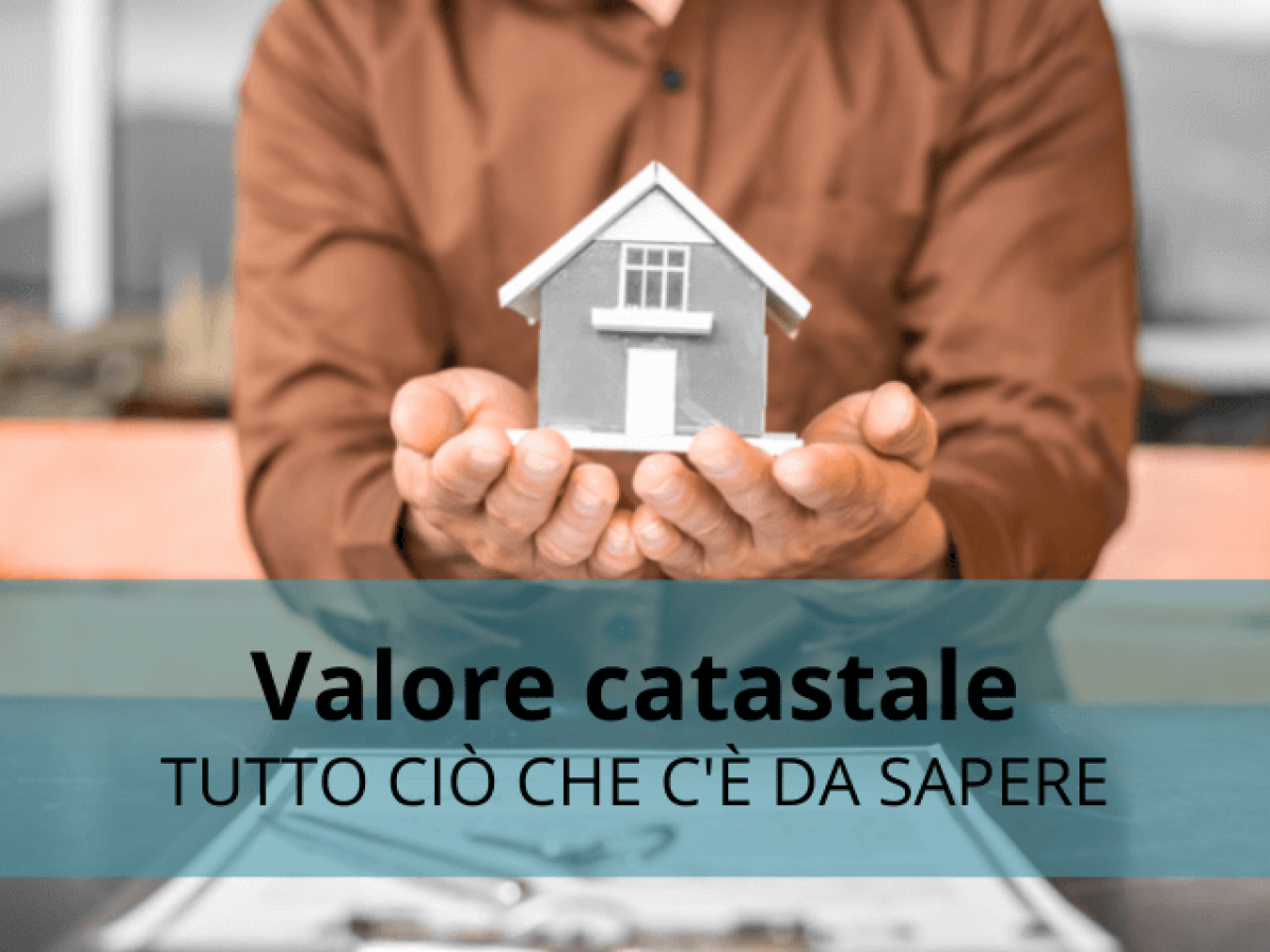 Valore catastale immobile: tutto ciò che c'è da sapere - Inpoi